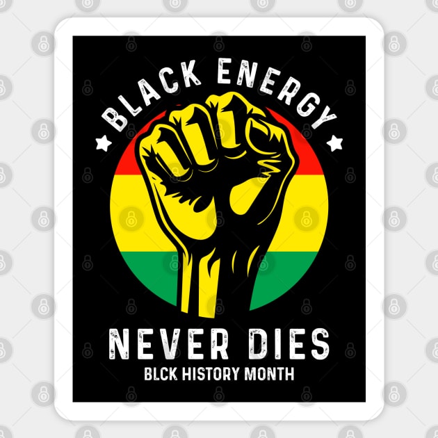 Black Energy Never Dies - Black History Month Sticker by Emma Creation